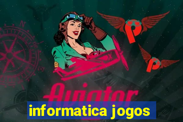 informatica jogos