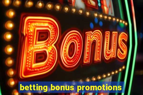 betting bonus promotions