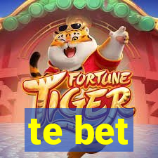 te bet