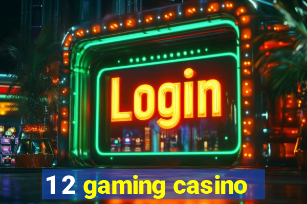 1 2 gaming casino