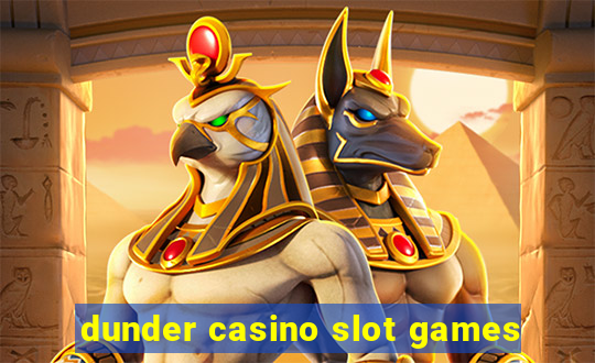 dunder casino slot games