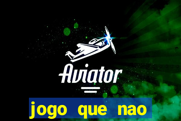 jogo que nao precisa depositar para jogar