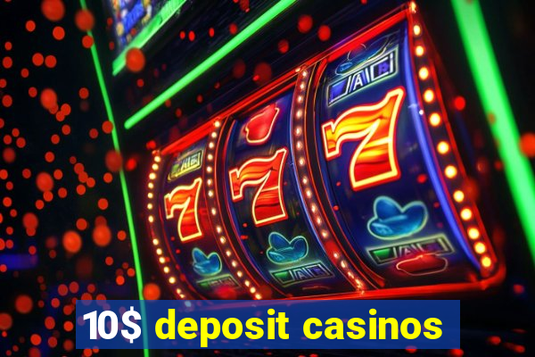 10$ deposit casinos