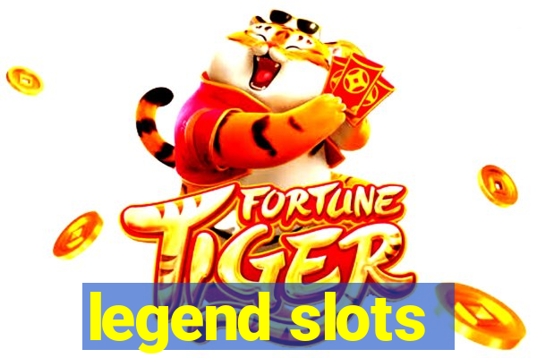 legend slots