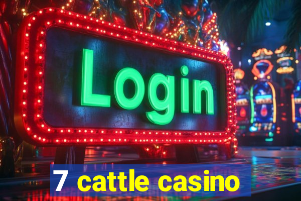 7 cattle casino