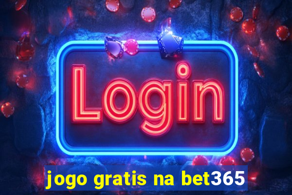 jogo gratis na bet365