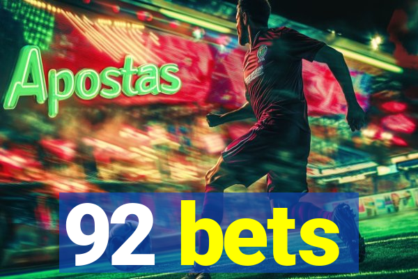 92 bets