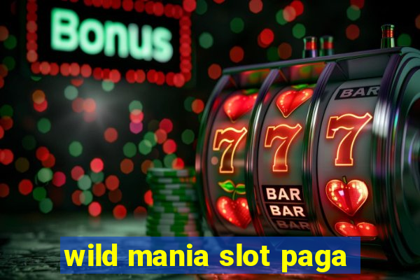 wild mania slot paga