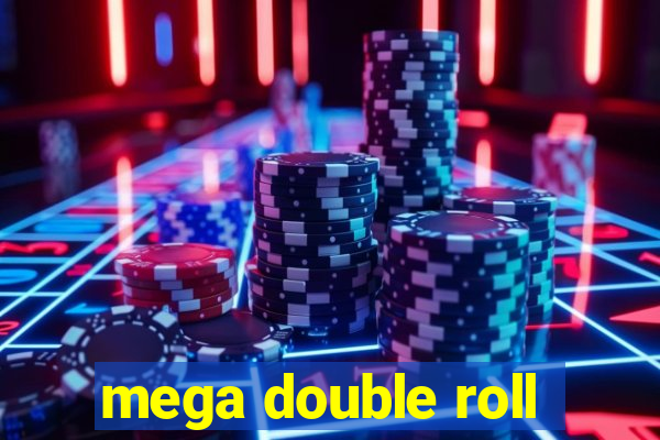 mega double roll