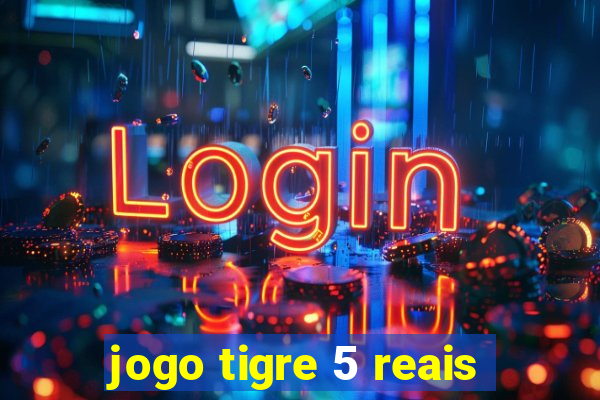 jogo tigre 5 reais