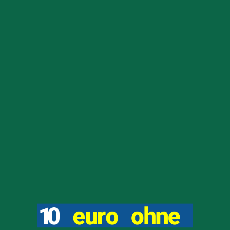 10 euro ohne einzahlung casino