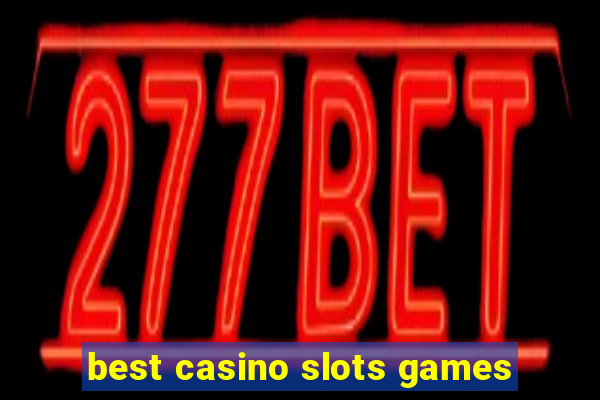 best casino slots games