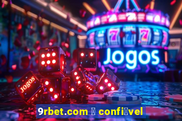 9rbet.com 茅 confi谩vel