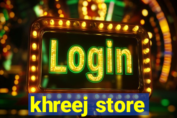 khreej store