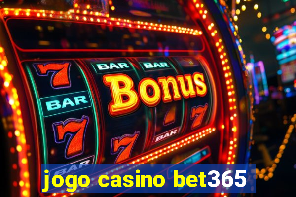 jogo casino bet365