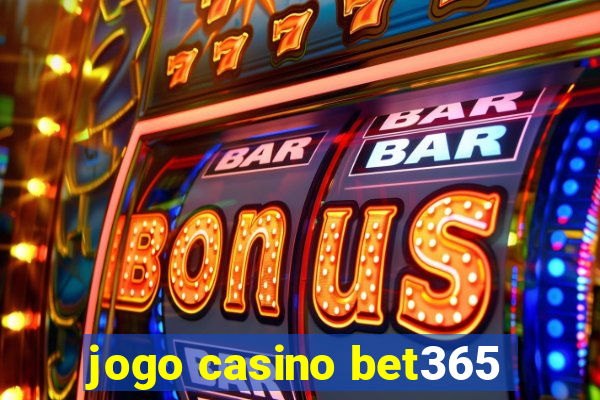 jogo casino bet365