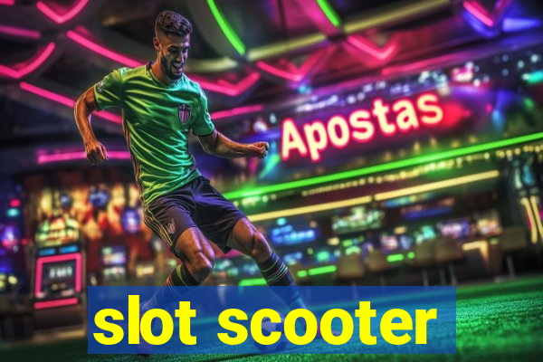 slot scooter