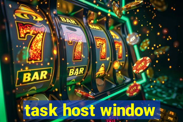 task host window