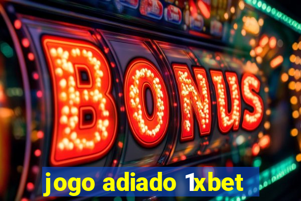 jogo adiado 1xbet