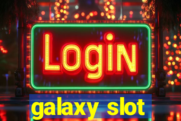 galaxy slot