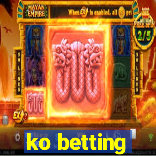 ko betting