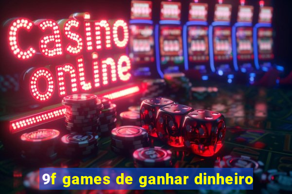 9f games de ganhar dinheiro