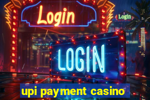 upi payment casino