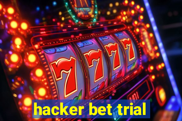 hacker bet trial