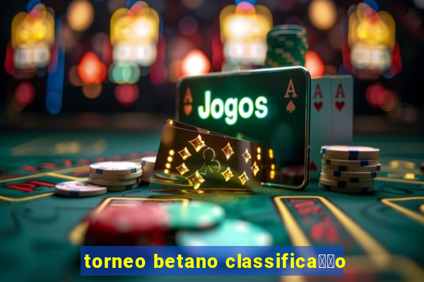 torneo betano classifica莽茫o