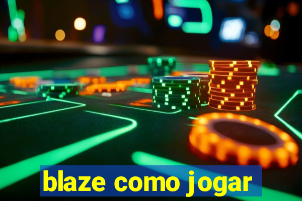 blaze como jogar