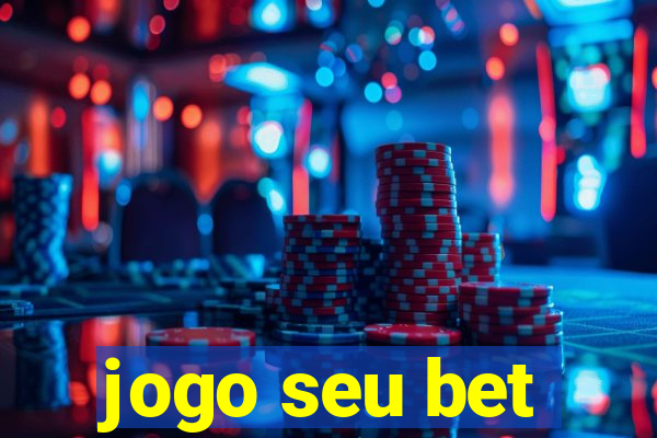 jogo seu bet