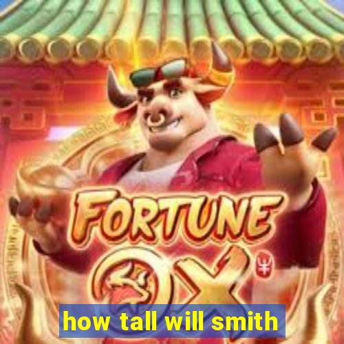 how tall will smith