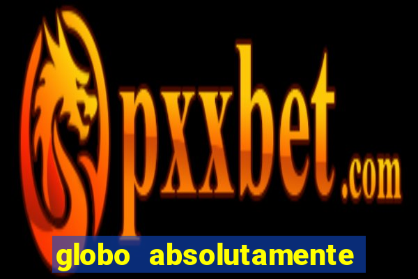 globo absolutamente sobretudo 2018