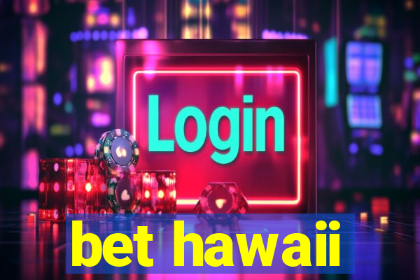 bet hawaii