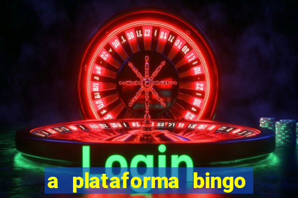 a plataforma bingo slots é confiável