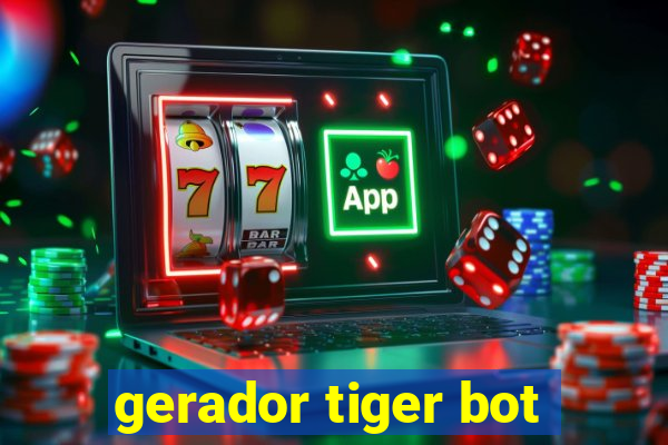 gerador tiger bot