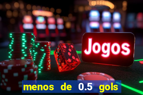 menos de 0.5 gols o que significa