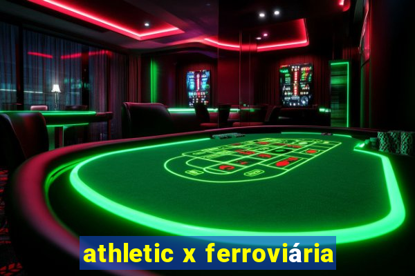 athletic x ferroviária