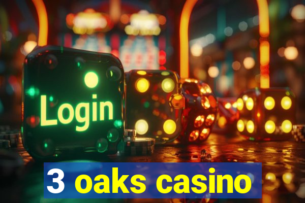 3 oaks casino