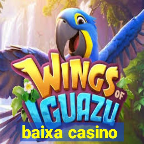 baixa casino