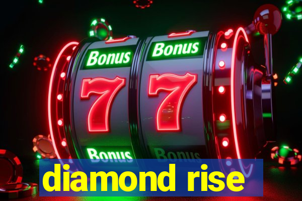 diamond rise