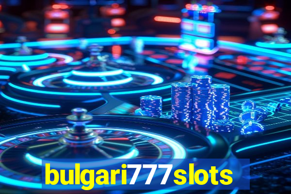 bulgari777slots.com