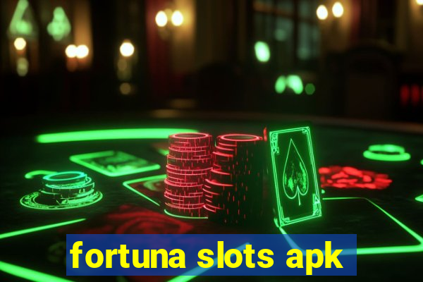 fortuna slots apk