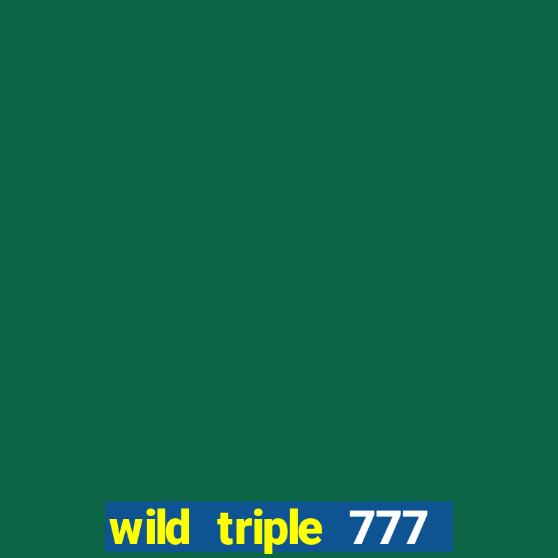 wild triple 777 slots casino