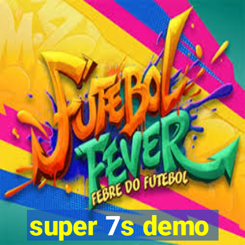 super 7s demo