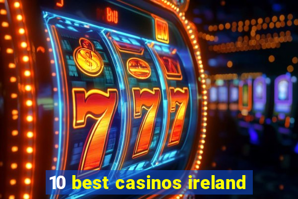 10 best casinos ireland