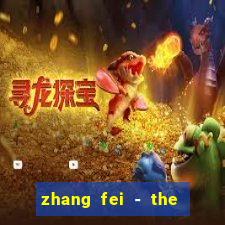 zhang fei - the abandoned son