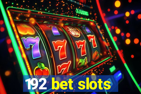 192 bet slots