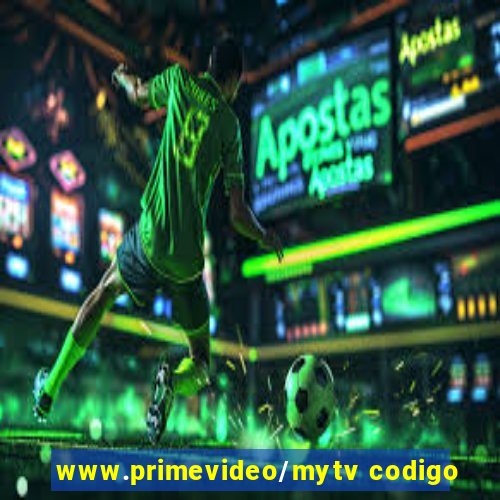 www.primevideo/mytv codigo