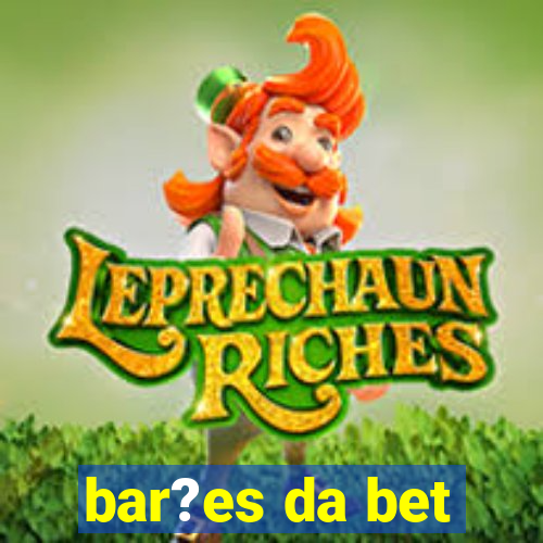 bar?es da bet